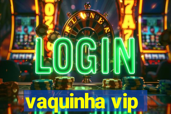 vaquinha vip